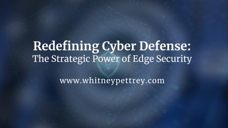 Redefining Cyber Defense: The Strategic Power of Edge Security