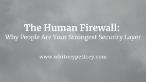 The Human Firewall: Why People Are Your Strongest Security Layer