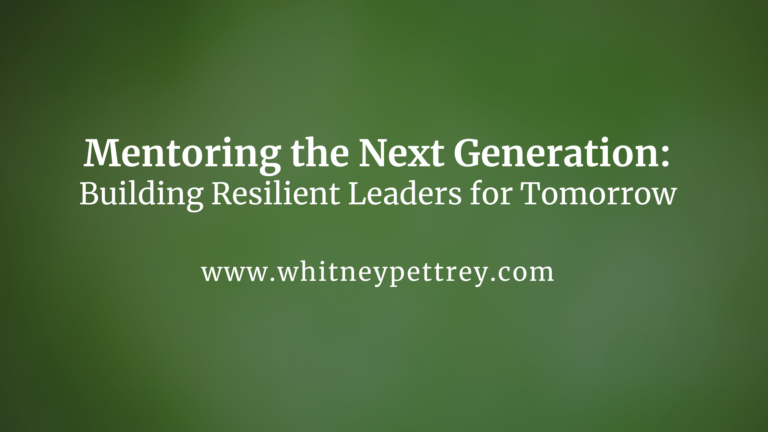 Mentoring the Next Generation: Building Resilient Leaders for Tomorrow