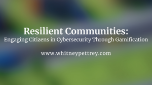 Resilient Communities: Engaging Citizens in Cybersecurity Through Gamification