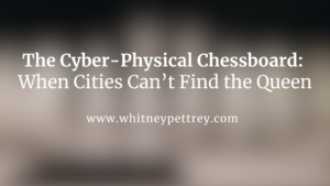 The Cyber-Physical Chessboard: When Cities Can’t Find the Queen