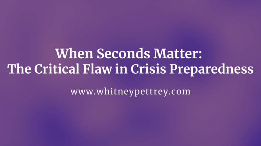 When Seconds Matter: The Critical Flaw in Crisis Preparedness - Whitney Pettrey